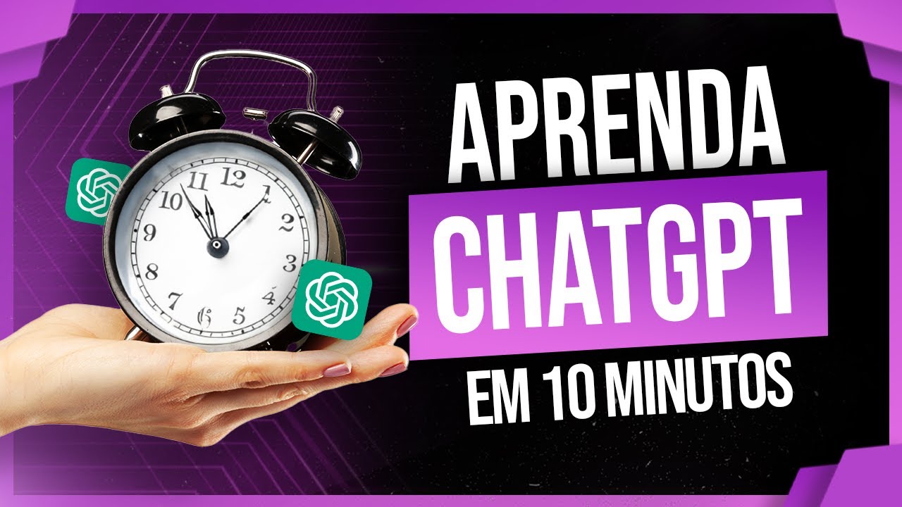 Aprenda ChatGPT em 10 Minutos