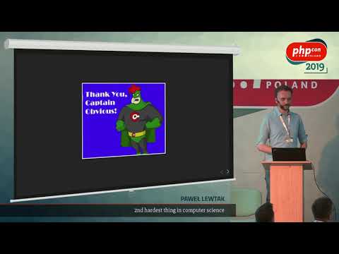 Paweł Lewtak: 2nd hardest thing in computer science @ PHPcon Poland 2019