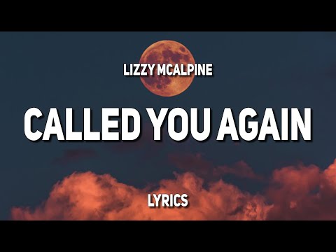 Lizzy McAlpine - called you again (Lyrics)