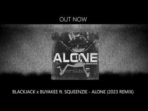 Blackjack x Buyakee feat. Squeenzie- Alone (feat. Squeenzie) (2023 Remix)