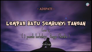 Download lagu LEMPAR BATU SEMBUNYI TANGAN - ADIPATI  II  Cover by 3 Pemuda Berbahaya ft Angga Chandra mp3