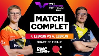 Match complet : Le duel épique des frères Lebrun en quart (WTT Champions Montpellier 2024)