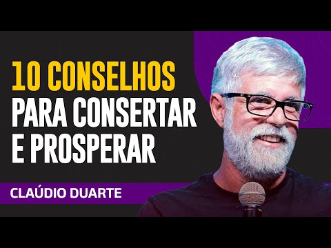 Cláudio Duarte - 10 CONSELHOS PARA AJUSTAR SUA VIDA