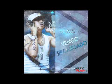 WILL EL SALMISTA - VENGO RECARGADO