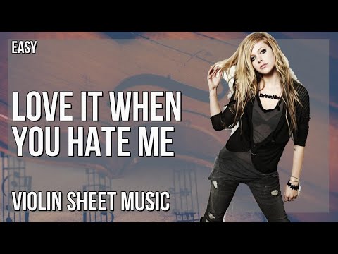 Violin Sheet Music: How to play Love It When You Hate Me by Avril Lavigne ft Blackbear