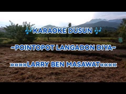POINTOPOT LANGADON DIYA_LARRY BEN MASAWAT_KARAOKE DUSUN.