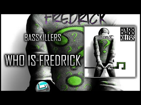 BassKillers - Who Is Fredrick