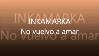 INKA MARKA - NO VUELVO A AMAR (music of the andes)