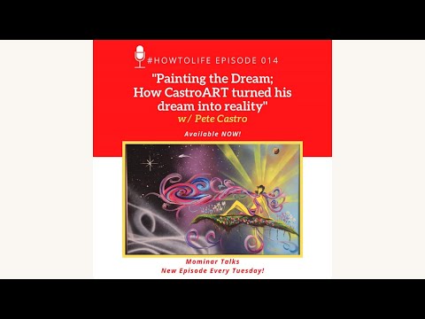 HTL 014: Painting the Dream: How CastroART Turned His Dream into Reality, with Pete Castro