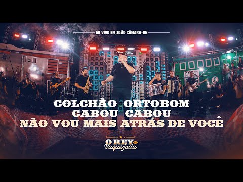 COLCHÃO ORTOBOM / COLADIN / CABOU / NÃO VOU MAIS ATRÁS DE VOCÊ - Rey Vaqueiro (O Rey Na Vaquejada)