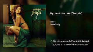 Mya - My Love Is Like...Wo (Clean Mix)