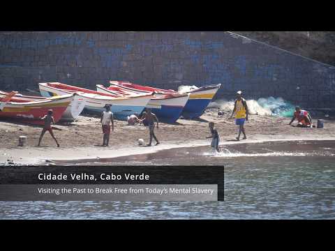 Cidade Velha, Cabo Verde Visiting the Past to Break Free from Today’s Mental Slavery
