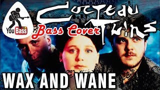 Cocteau Twins - Wax and Wane (Bass Cover)