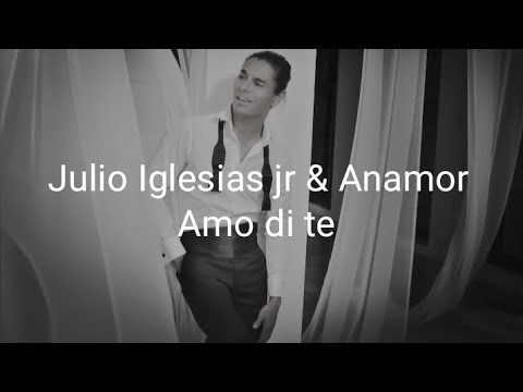 Julio Iglesias jr & Anamor - Amo di te