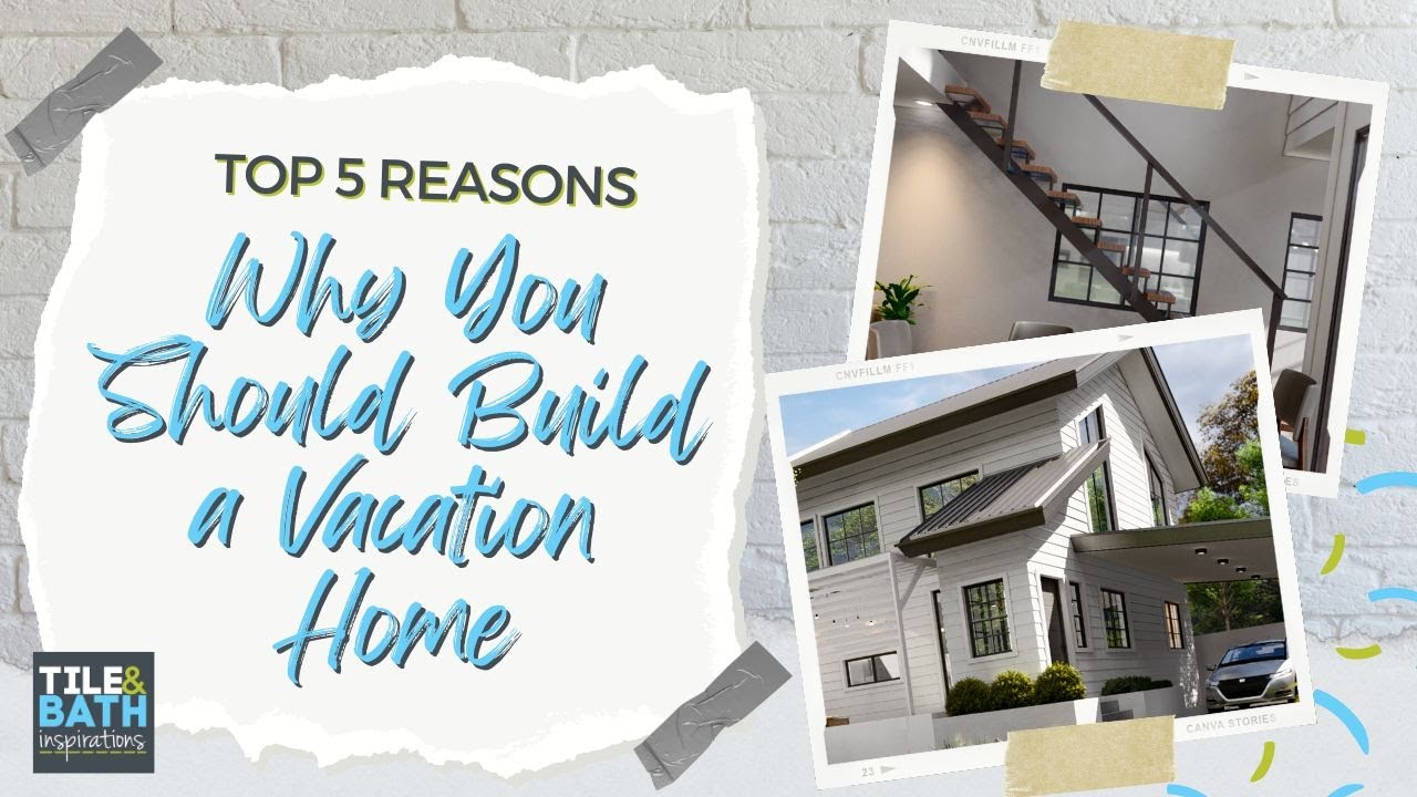Home Reels Episode 1: 5 Reasons to Build Your Own DREAM Vacation House Today