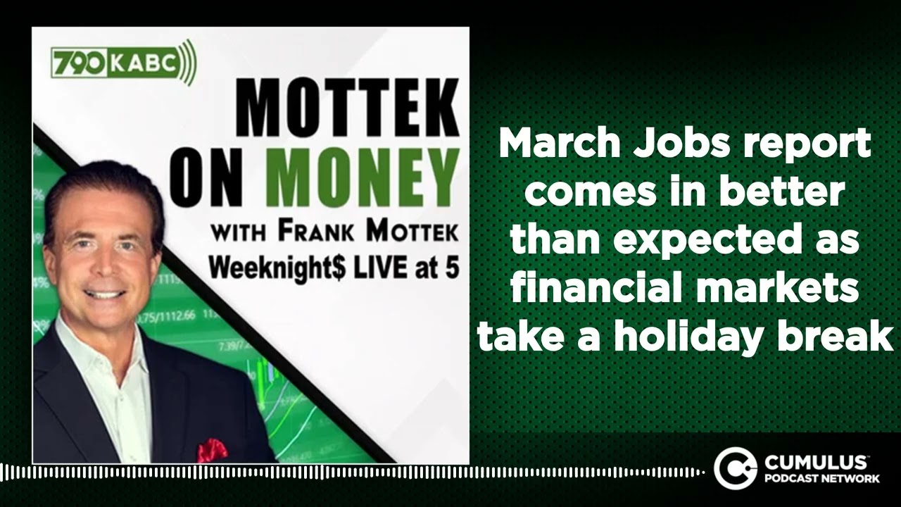 March Jobs report comes in better than expected as financial markets take a holiday break