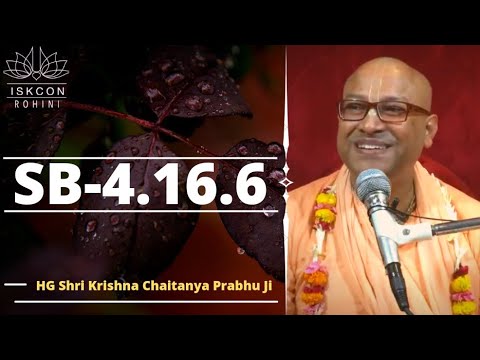 SB-4.16.6 ll By ll HG Shri Krishna Chaitanya Prabhu ji