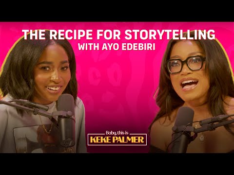 The Recipe for Storytelling with Ayo Edebiri | Baby, This is Keke Palmer | Podcast