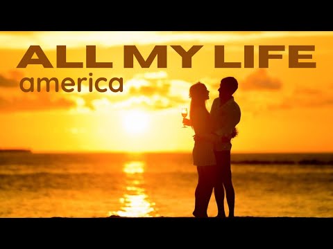 All My Life Lyrics - America