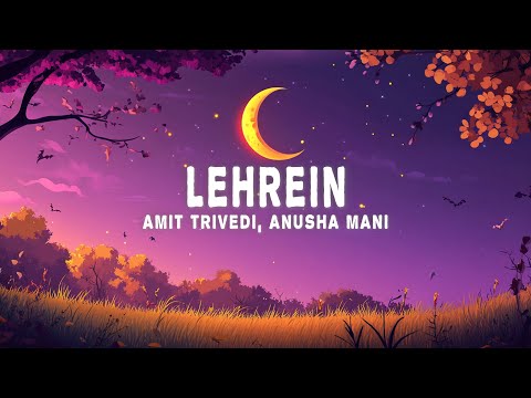 Amit Trivedi - Lehrein (Lyrics) ft. Anusha Mani