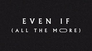 &quot;Even If (All The More)&quot; (Lyric Video) - Jeremy Riddle | MORE