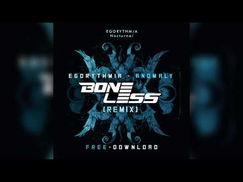 Egorythmia - Anomaly (Boneless remix)