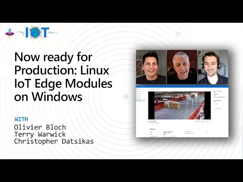 IoT Show: Now ready for Production: Linux IoT Edge Modules on Windows