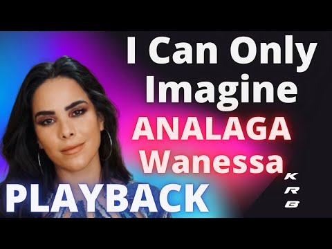 I Can Only Imagine - ANALAGA Wanessa - PLAYBACK DEMONSTRAÇÃO