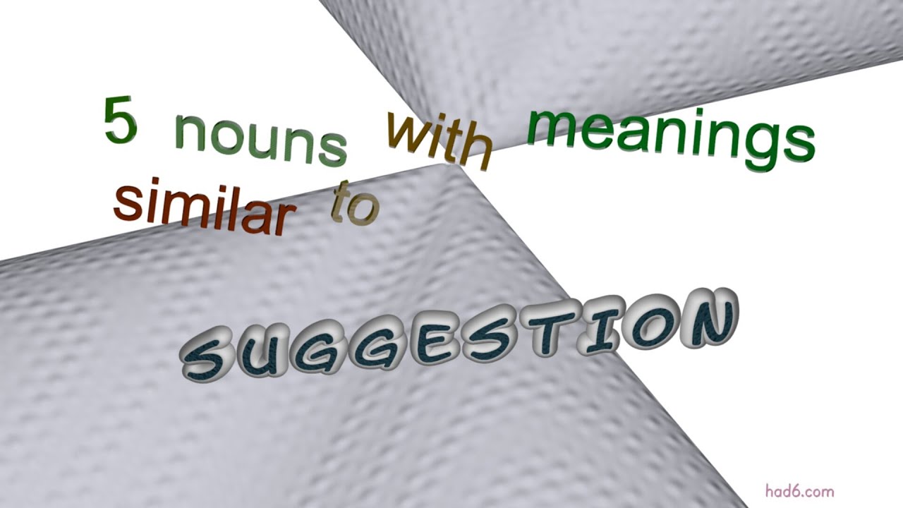 suggestion - 9 nouns synonym of suggestion (sentence examples)
