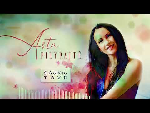 Asta Pilypaitė - Šaukiu tave (2021)