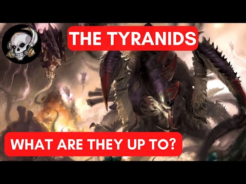 THE TYRANIDS - WHAT ARE THEY UP TO?