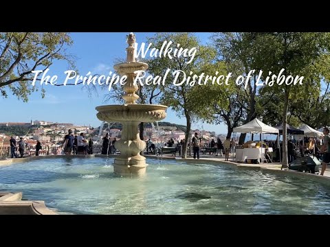 Walking The Príncipe Real District of Lisbon - Best Neighborhood in Lisbon