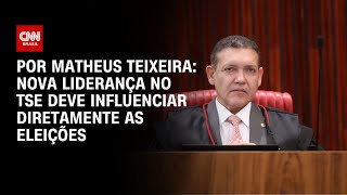 Vídeo: Análise: Nova liderança no TSE deve influenciar diretamente as eleições | CNN NOVO DIA