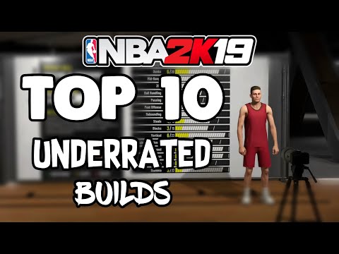 THE TOP 10 MOST UNDERRATED BUILDS IN NBA 2K19