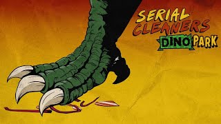 Watch and explore about Serial Cleaners - Dino Park