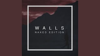 Walls (Naked Edition)
