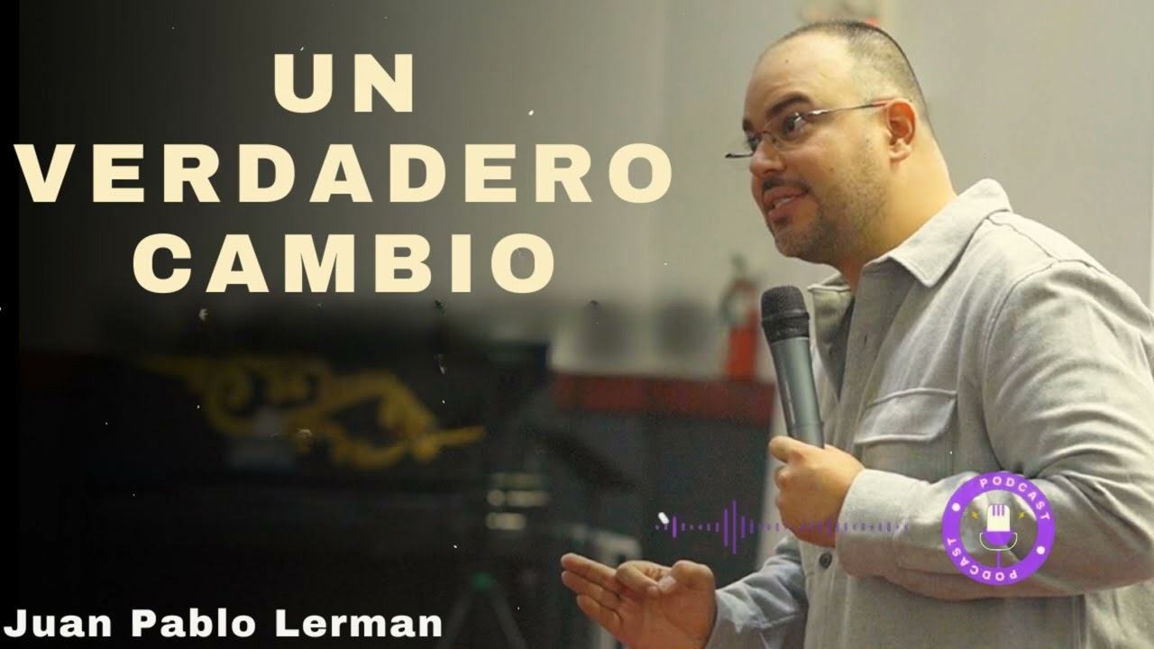 UN VERDADERO CAMBIO - Juan Pablo Lerman