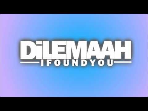 Dilemaah - I Found You