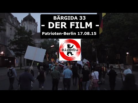 BÄRGIDA 33 - Der Film - Patrioten Berlin 17.08.15