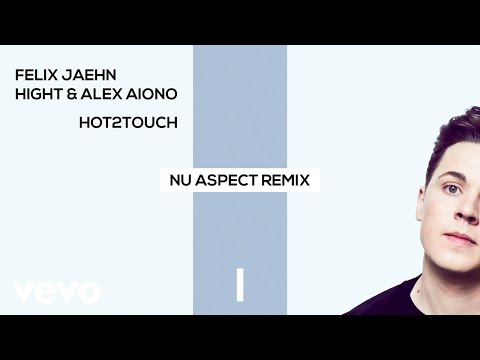 Felix Jaehn, Hight, Alex Aiono - Hot2Touch (Nu Aspect Remix) [Official Audio]