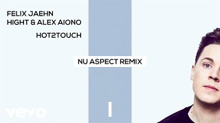 Felix Jaehn, Hight, Alex Aiono - Hot2Touch (Nu Aspect Remix) [Official Audio]