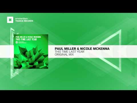 Paul Miller & Nicole McKenna - This Time Last Year (Original Mix) Amsterdam Trance / RNM