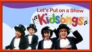 Kidsongs: Let&#39;s Put On a Show