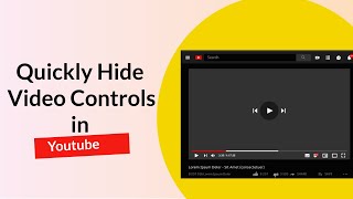 How to Quickly Hide Video Controls in YouTube Full Screen Mode