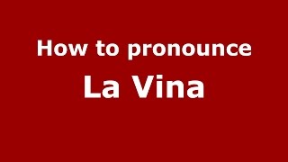 How to pronounce La Vina