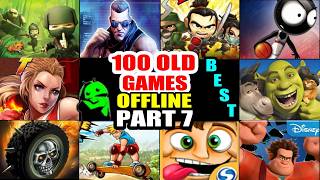 Top 100 OLD Offline Games for ANDROID [Part 7] 😥Let's Bring Back CHILDHOOD MEMORIES 😥