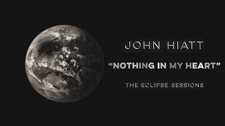 John Hiatt - &quot;Nothing In My Heart&quot; [Audio Only]