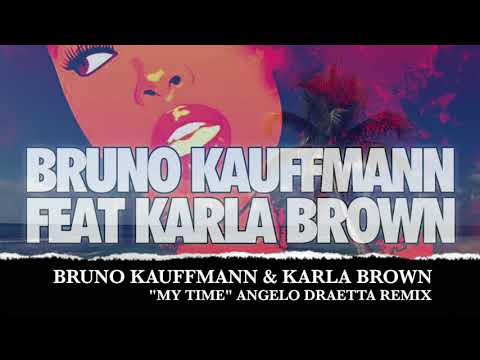 BRUNO KAUFFMANN & KARLA BROWN "MY TIME" (ANGELO DRAETTA LOUNGE MIX)