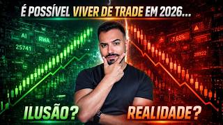 É possível viver de trade em 2026 ou isso é ilusão?