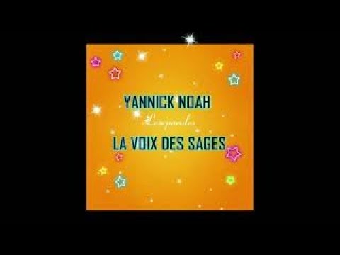 YANNICK NOAH LA VOIX DES SAGES